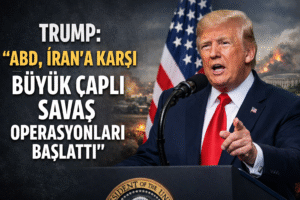 TRUMP: “ABD, İRAN’A KARŞI BÜYÜK ÇAPLI SAVAŞ OPERASYONLARI BAŞLATTI”