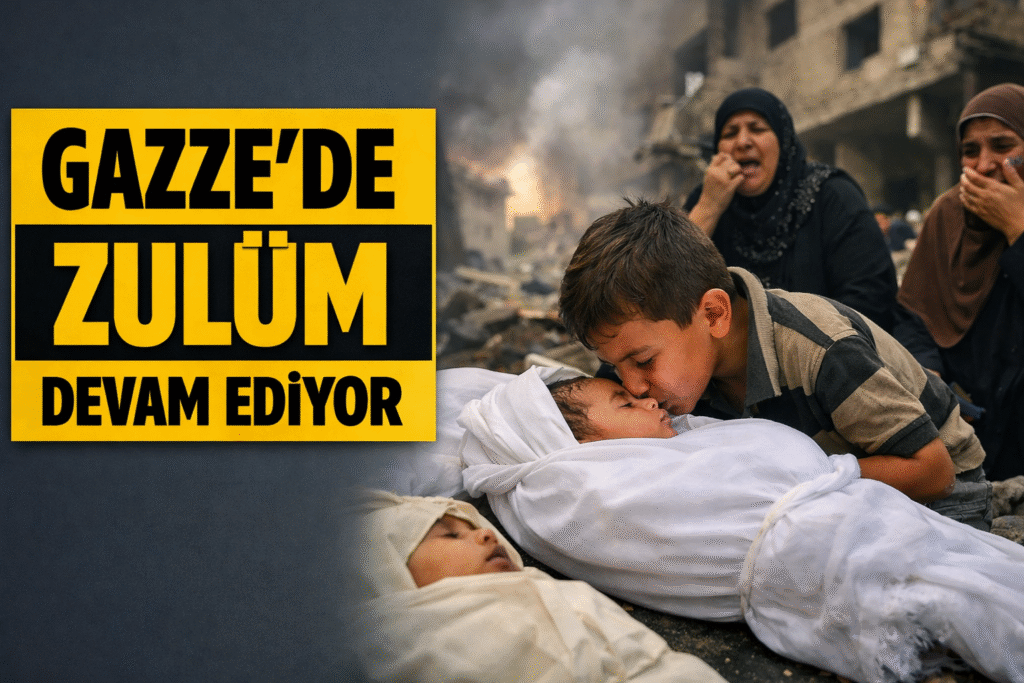 Gazze’de Zulüm Devam Ediyor