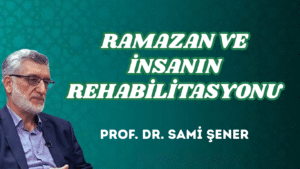 RAMAZAN VE İNSANIN REHABİLİTASYONU