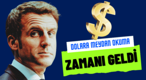 Macron: Doların Egemenliğine Meydan Okuma Zamanı Geldi