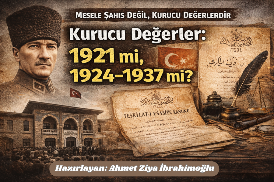 Kurucu Değerler: 1921 mi, 1924-1937 mi?