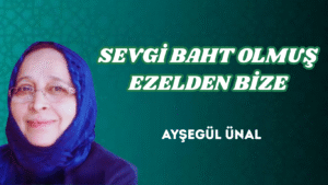 SEVGİ BAHT OLMUŞ EZELDEN BİZE