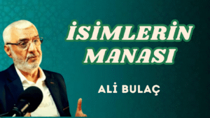 İSİMLERİN MANASI