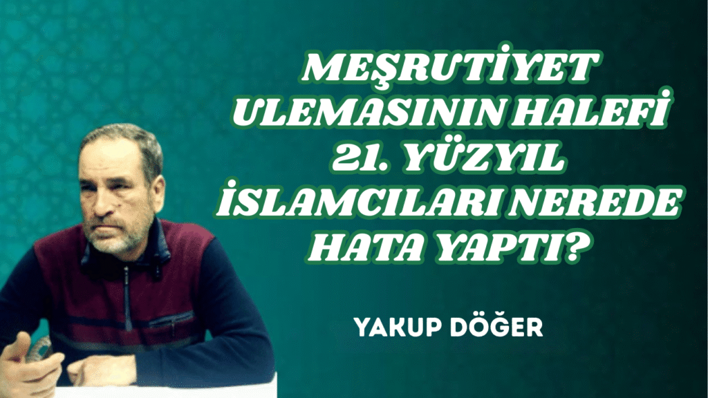 MEŞRUTİYET ULEMASININ HALEFİ 21. YÜZYIL İSLAMCILARI NEREDE HATA YAPTI?