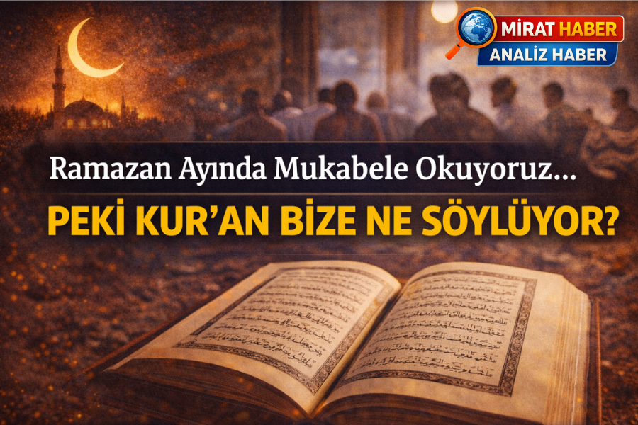 Ramazan Ayında Mukabele Okuyoruz… Peki Kur’an Bize Ne Söylüyor?