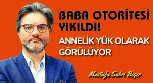 Baba otoritesi yıkıldı! Annelik yük olarak görülüyor