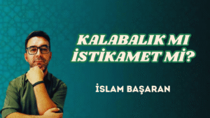 KALABALIK MI İSTİKAMET Mİ?