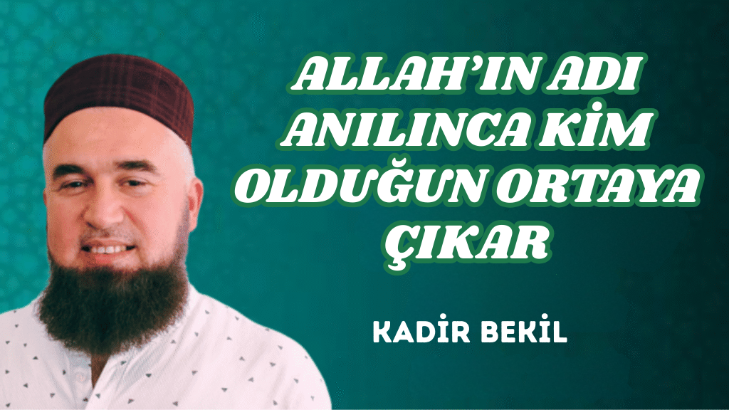 ALLAH’IN ADI ANILINCA KİM OLDUĞUN ORTAYA ÇIKAR