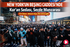 New York’un Beşinci Caddesi’nde Kur’ân Sedâsı, Secde Manzarası