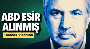 Thomas Friedman’ın, Netanyahu ve ABD Dair Makalesi