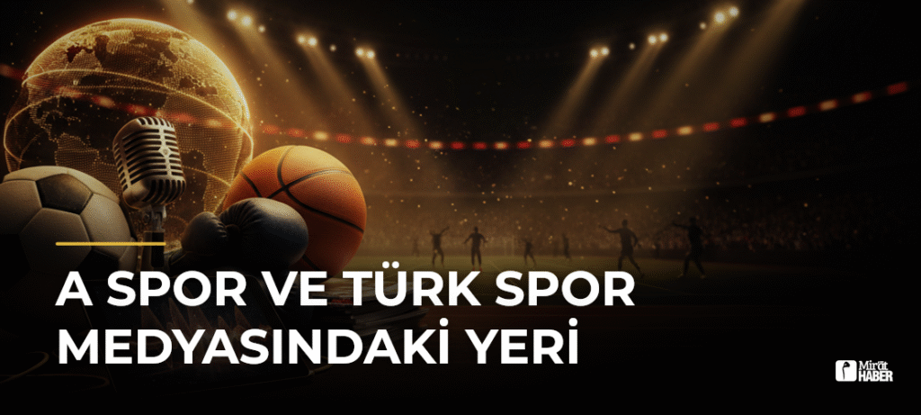 A Spor ve Türk Spor Medyasındaki Yeri