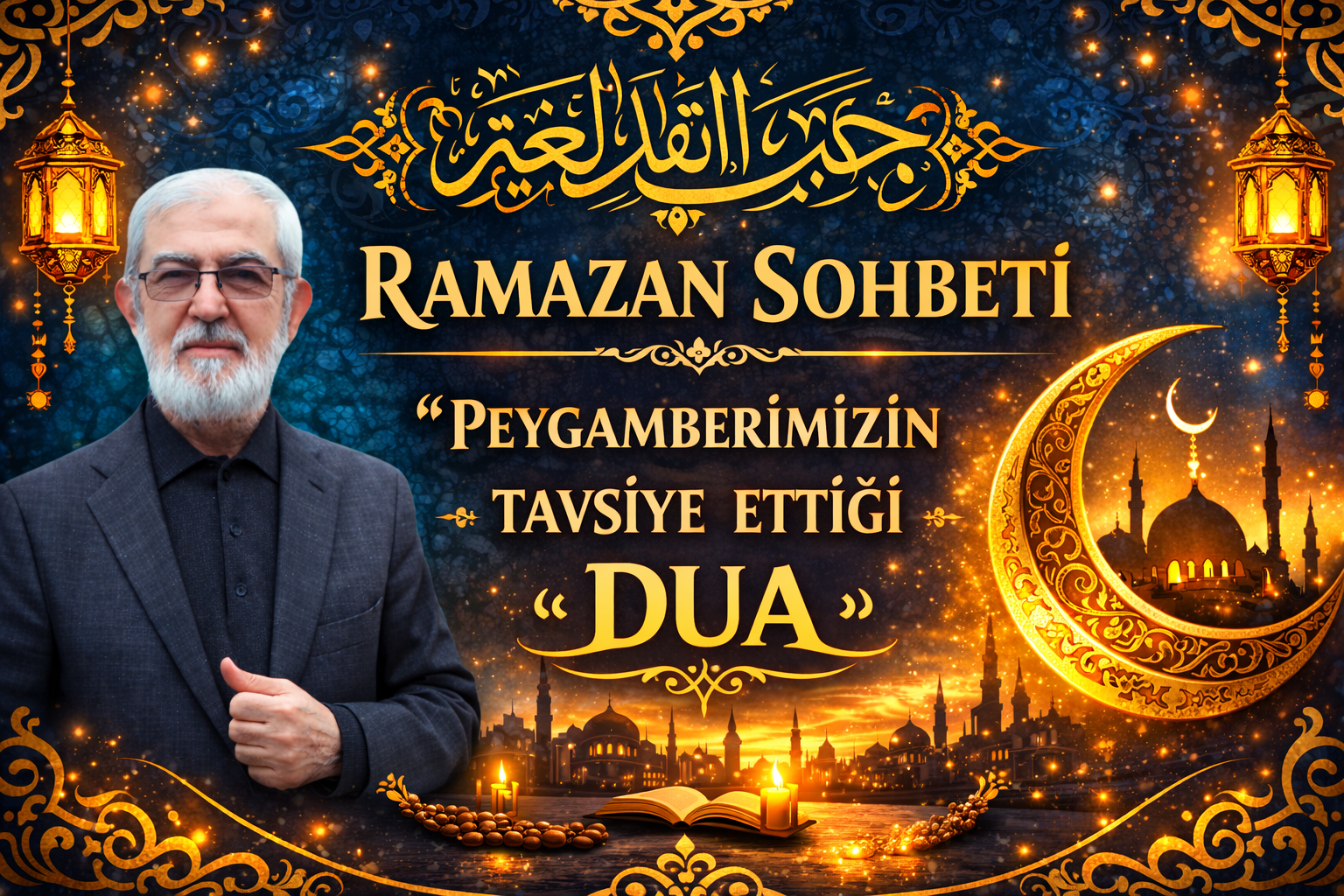 RAMAZAN SOHBETİ “Peygamberimizin Tavsiye Ettiği Dua”
