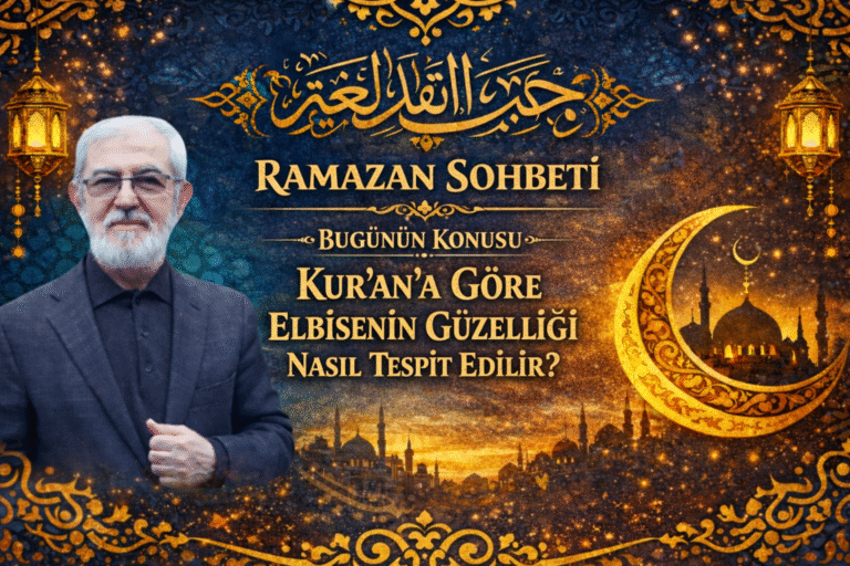RAMAZAN SOHBETİ “Kur’an’a Göre Elbisenin Güzelliği…”