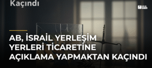 AB, İsrail Yerleşim Yerleri Ticaretine Açıklama Yapmaktan Kaçındı