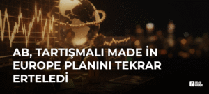 AB, tartışmalı Made in Europe planını tekrar erteledi