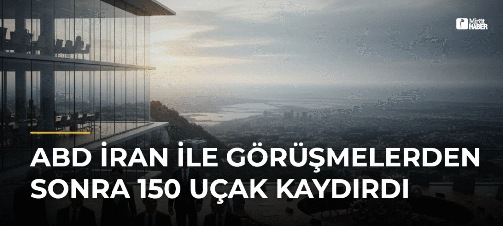 ABD İran ile Görüşmelerden Sonra 150 Uçak Kaydırdı