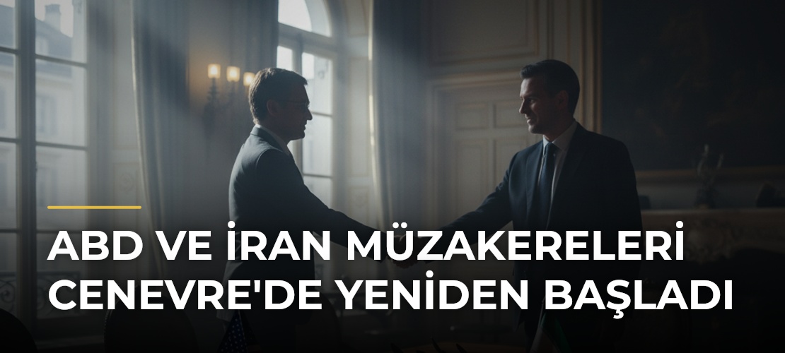 ABD ve İran Müzakereleri Cenevre'de Yeniden Başladı