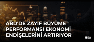 ABD’de Zayıf Büyüme Performansı Ekonomi Endişelerini Artırıyor