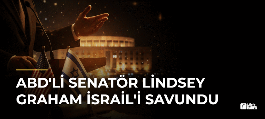 ABD’li Senatör Lindsey Graham İsrail’i Savundu