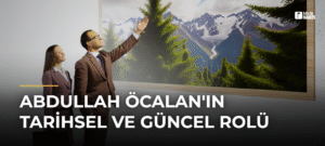 Abdullah Öcalan’ın Tarihsel ve Güncel Rolü