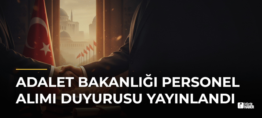 Adalet Bakanlığı Personel Alımı Duyurusu Yayınlandı