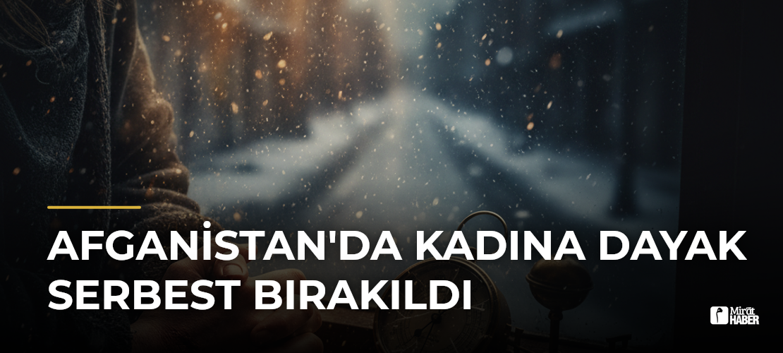 Afganistan'da Kadına Dayak Serbest Bırakıldı