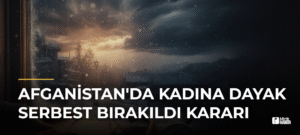 Afganistan’da Kadına Dayak Serbest Bırakıldı Kararı