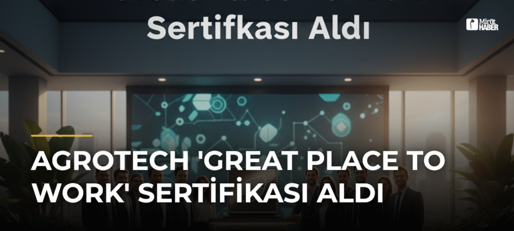 Agrotech ‘Great Place To Work’ Sertifikası Aldı