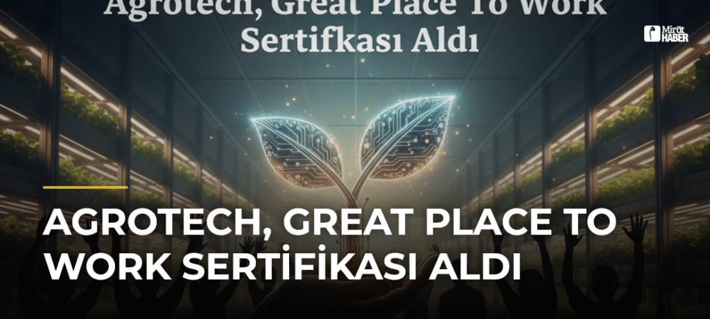 Agrotech, Great Place To Work Sertifikası Aldı