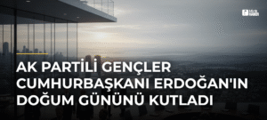 AK Partili Gençler Cumhurbaşkanı Erdoğan’ın Doğum Gününü Kutladı