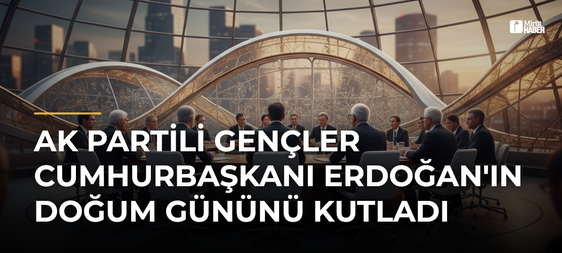 AK Partili Gençler Cumhurbaşkanı Erdoğan'ın Doğum Gününü Kutladı