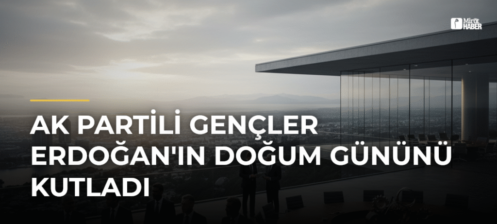 AK Partili Gençler Erdoğan’ın Doğum Gününü Kutladı