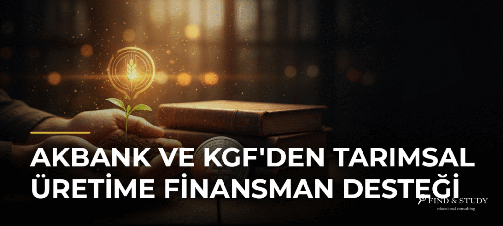 Akbank ve KGF’den Tarımsal Üretime Finansman Desteği