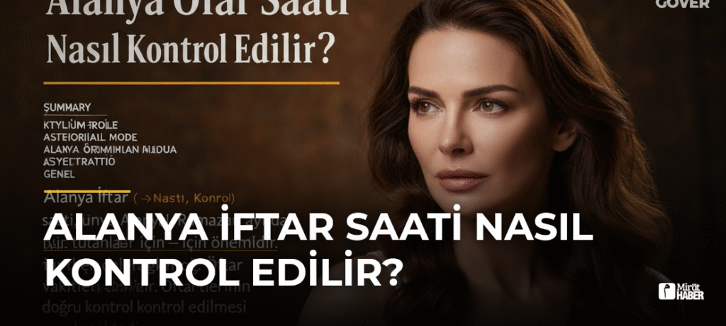 Alanya İftar Saati Nasıl Kontrol Edilir?