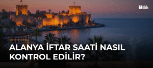 Alanya İftar Saati Nasıl Kontrol Edilir?