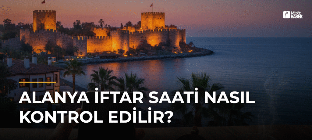 Alanya İftar Saati Nasıl Kontrol Edilir?