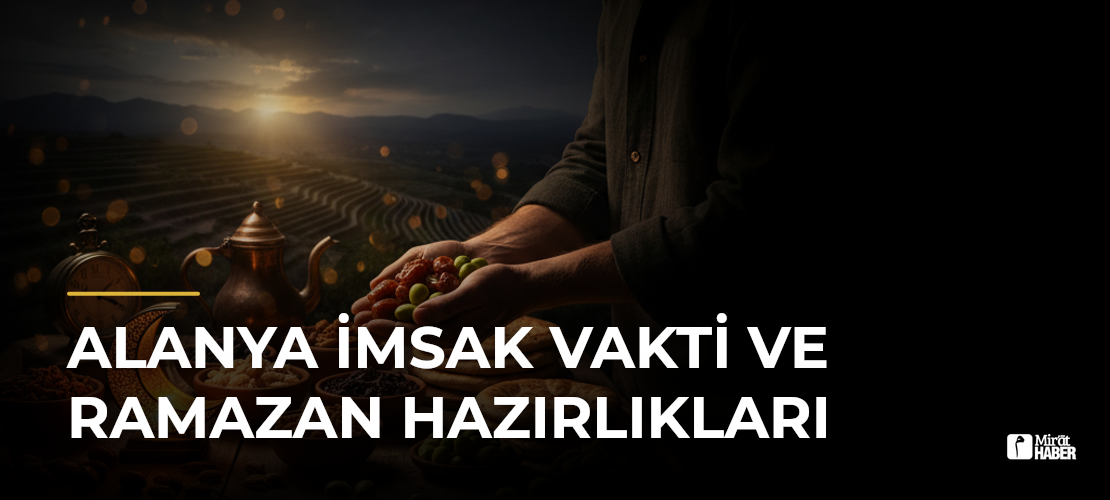 Alanya İmsak Vakti ve Ramazan Hazırlıkları