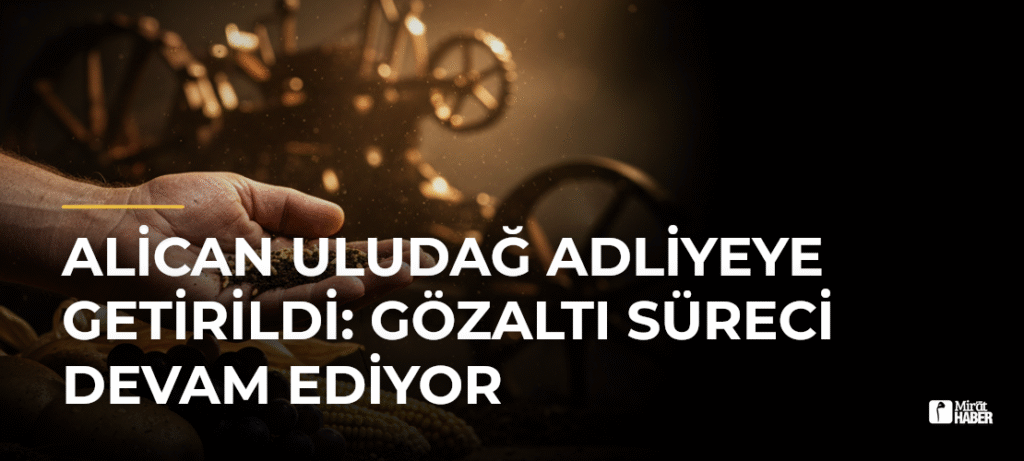 Alican Uludağ Adliyeye Getirildi: Gözaltı Süreci Devam Ediyor