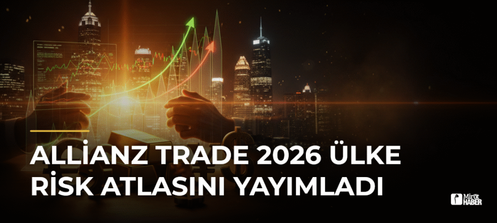 Allianz Trade 2026 Ülke Risk Atlasını Yayımladı