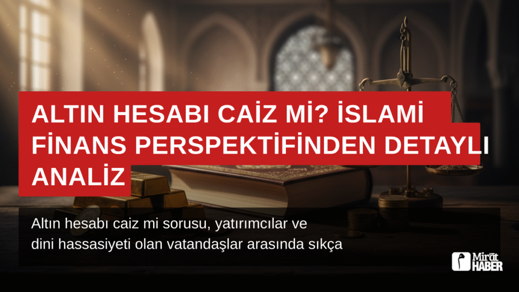 Altın Hesabı Caiz mi? İslami Finans Perspektifinden Detaylı Analiz