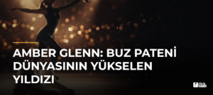 Amber Glenn: Buz Pateni Dünyasının Yükselen Yıldızı