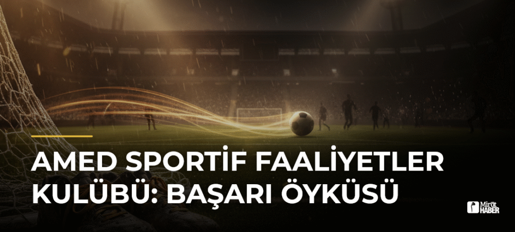 Amed Sportif Faaliyetler Kulübü: Başarı Öyküsü
