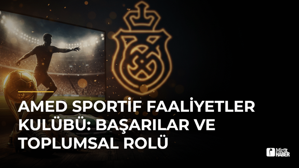 Amed Sportif Faaliyetler Kulübü: Başarılar ve Toplumsal Rolü