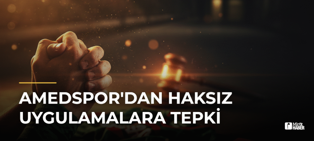 Amedspor’dan Haksız Uygulamalara Tepki