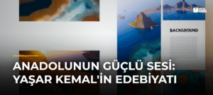 Anadolunun Güçlü Sesi: Yaşar Kemal’in Edebiyatı