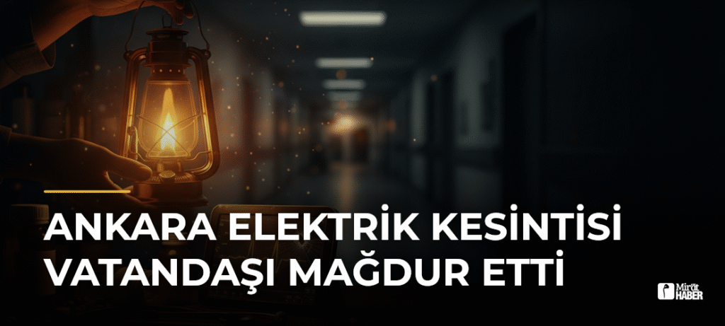 Ankara Elektrik Kesintisi Vatandaşı Mağdur Etti