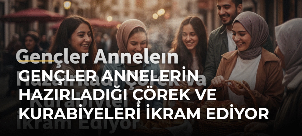 Gençler Annelerin Hazırladığı Çörek ve Kurabiyeleri İkram Ediyor