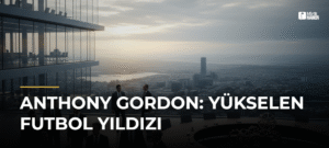 Anthony Gordon: Yükselen Futbol Yıldızı
