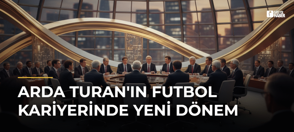 Arda Turan’ın Futbol Kariyerinde Yeni Dönem