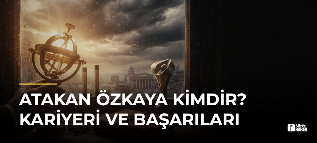 Atakan Özkaya Kimdir? Kariyeri ve Başarıları